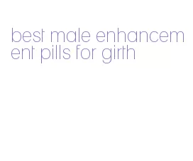 best male enhancement pills for girth