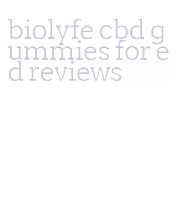 biolyfe cbd gummies for ed reviews