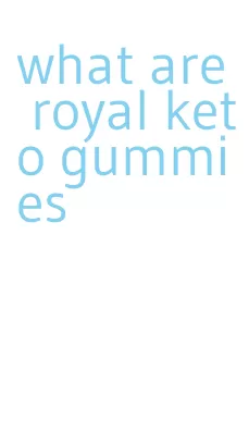 what are royal keto gummies