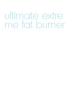 ultimate extreme fat burner