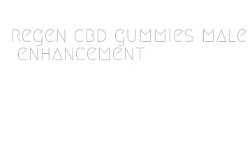 regen cbd gummies male enhancement