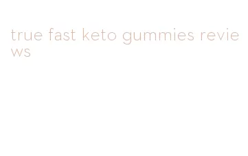 true fast keto gummies reviews