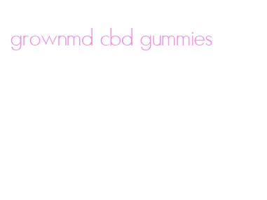 grownmd cbd gummies