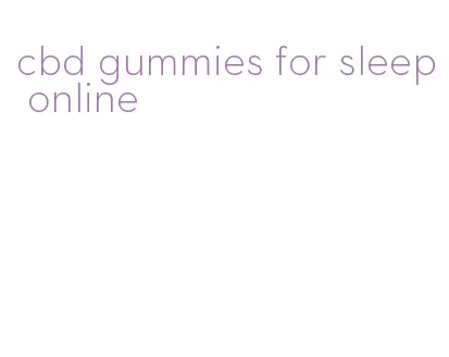 cbd gummies for sleep online