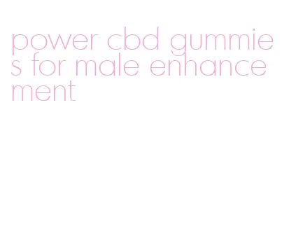 power cbd gummies for male enhancement