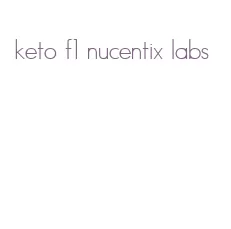 keto f1 nucentix labs