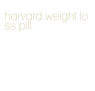 harvard weight loss pill