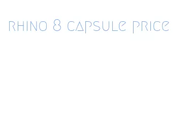 rhino 8 capsule price