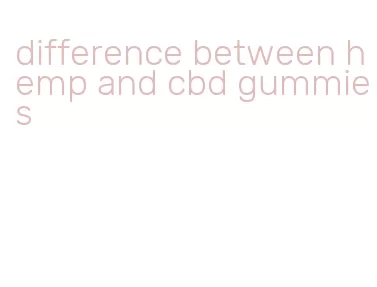 difference between hemp and cbd gummies