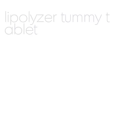 lipolyzer tummy tablet