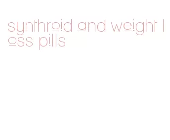 synthroid and weight loss pills