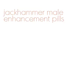 jackhammer male enhancement pills