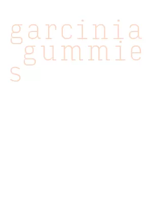 garcinia gummies