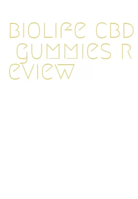 biolife cbd gummies review