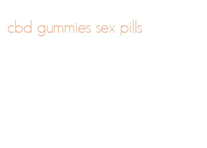 cbd gummies sex pills