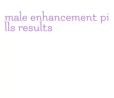 male enhancement pills results