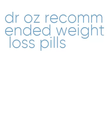 dr oz recommended weight loss pills