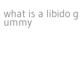 what is a libido gummy