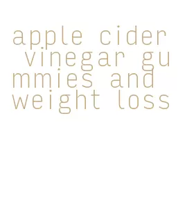 apple cider vinegar gummies and weight loss