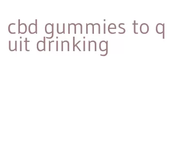 cbd gummies to quit drinking