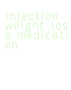 injection weight loss medication