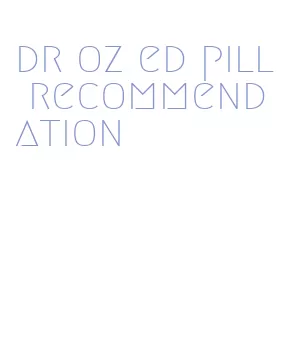 dr oz ed pill recommendation