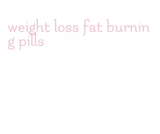 weight loss fat burning pills