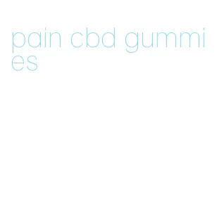 pain cbd gummies