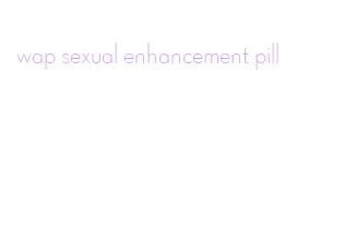 wap sexual enhancement pill