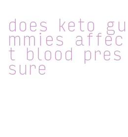 does keto gummies affect blood pressure