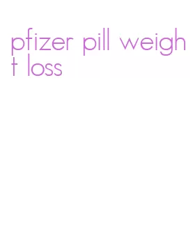 pfizer pill weight loss