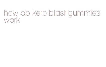 how do keto blast gummies work