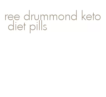 ree drummond keto diet pills