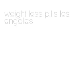 weight loss pills los angeles