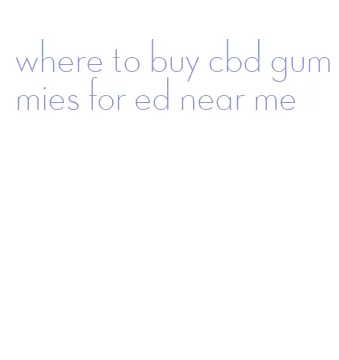 where to buy cbd gummies for ed near me