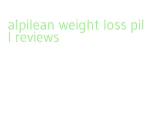 alpilean weight loss pill reviews