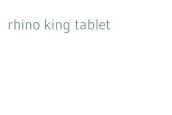 rhino king tablet