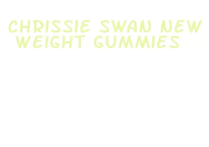 chrissie swan new weight gummies