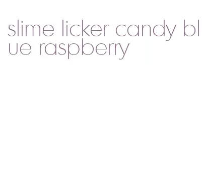 slime licker candy blue raspberry