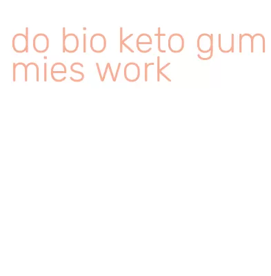 do bio keto gummies work