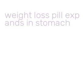 weight loss pill expands in stomach