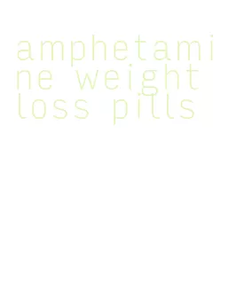 amphetamine weight loss pills