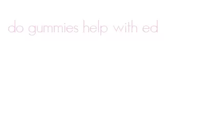 do gummies help with ed