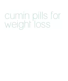 cumin pills for weight loss