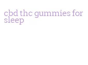 cbd thc gummies for sleep