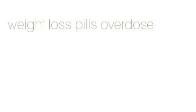 weight loss pills overdose