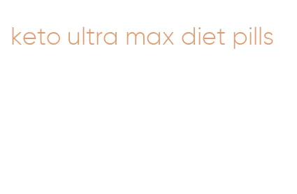 keto ultra max diet pills