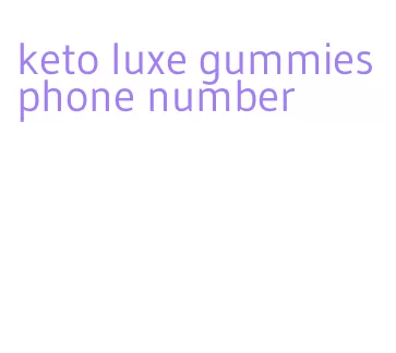 keto luxe gummies phone number