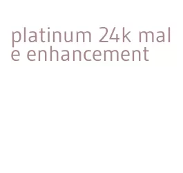 platinum 24k male enhancement