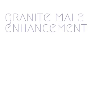 granite male enhancement